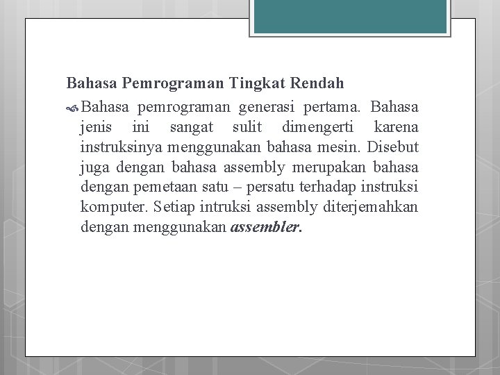 Bahasa Pemrograman Tingkat Rendah Bahasa pemrograman generasi pertama. Bahasa jenis ini sangat sulit dimengerti