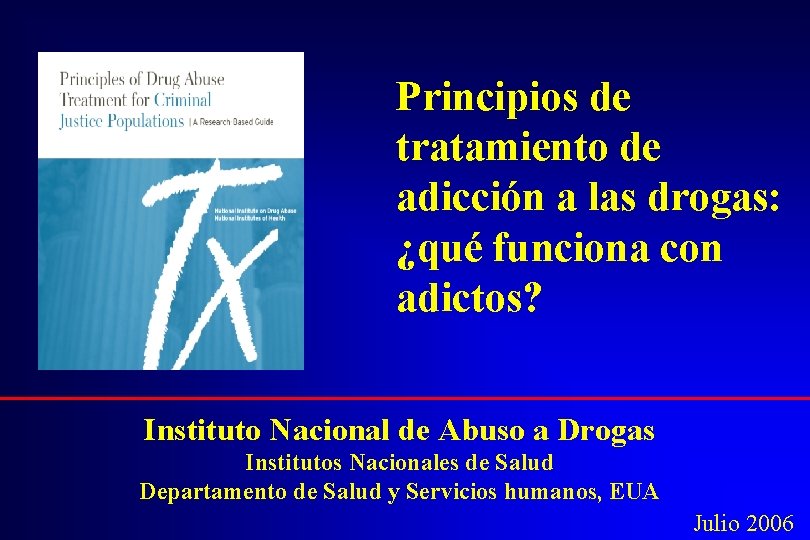 Principios de tratamiento de adicción a las drogas: ¿qué funciona con adictos? Instituto Nacional