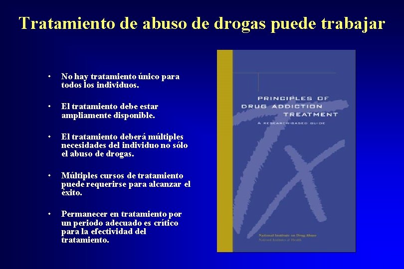 Tratamiento de abuso de drogas puede trabajar • No hay tratamiento único para todos