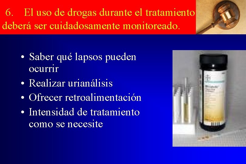 6. El uso de drogas durante el tratamiento deberá ser cuidadosamente monitoreado. • Saber