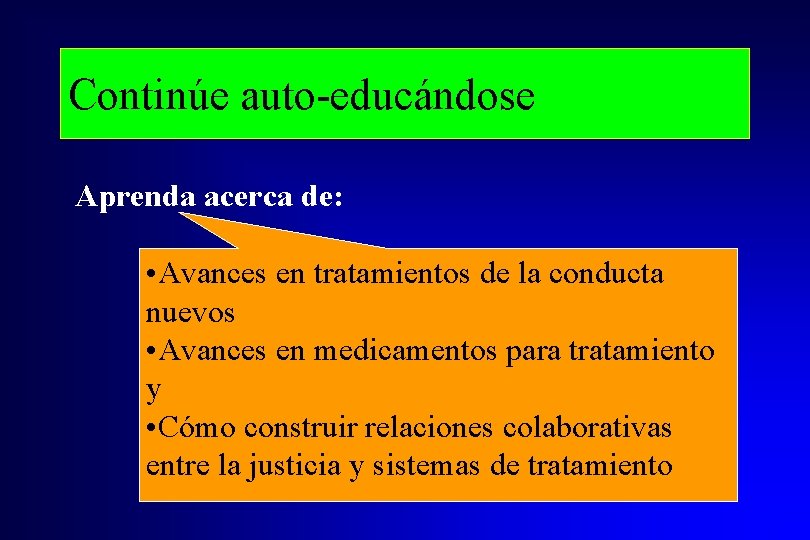 Continúe auto-educándose Aprenda acerca de: • Avances en tratamientos de la conducta nuevos •