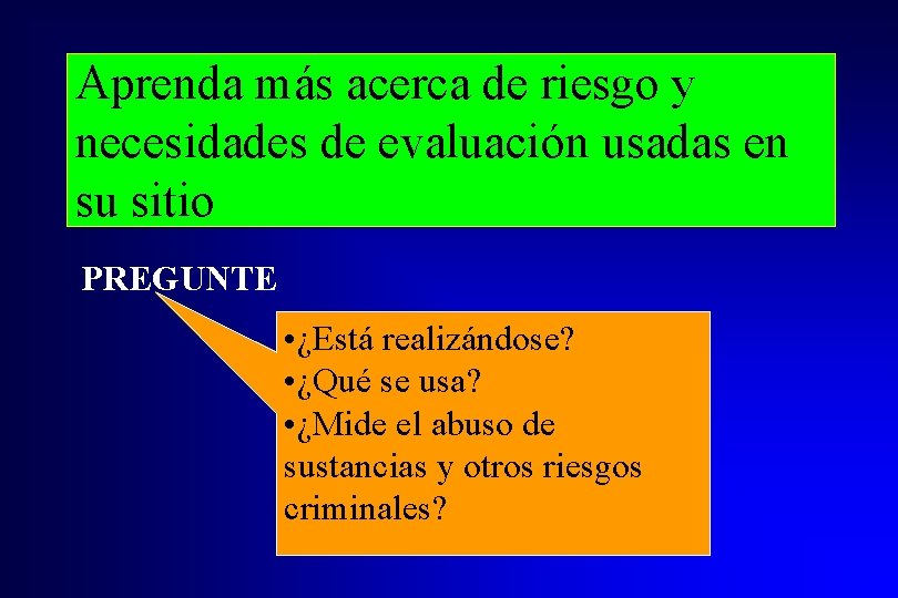 Aprenda más acerca de riesgo y necesidades de evaluación usadas en su sitio PREGUNTE
