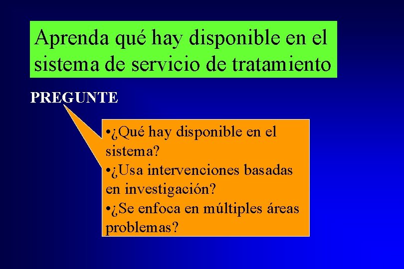 Aprenda qué hay disponible en el sistema de servicio de tratamiento PREGUNTE • ¿Qué