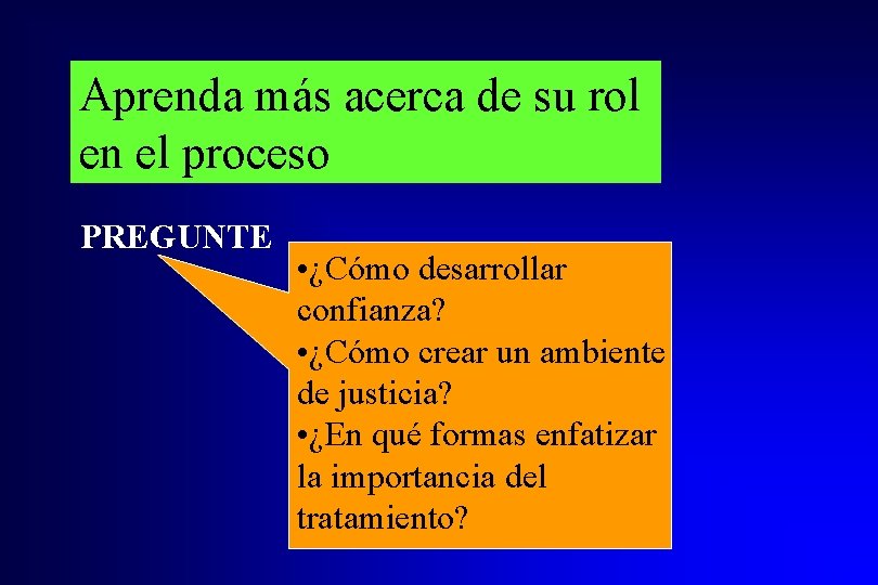 Aprenda más acerca de su rol en el proceso PREGUNTE • ¿Cómo desarrollar confianza?