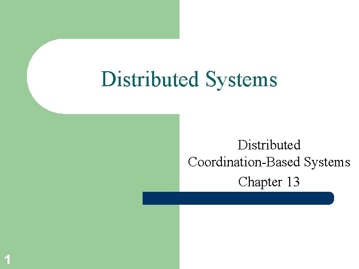 Distributed Systems Distributed Coordination-Based Systems Chapter 13 1 