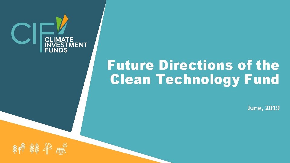 Future Directions of the Clean Technology Fund June, 2019 