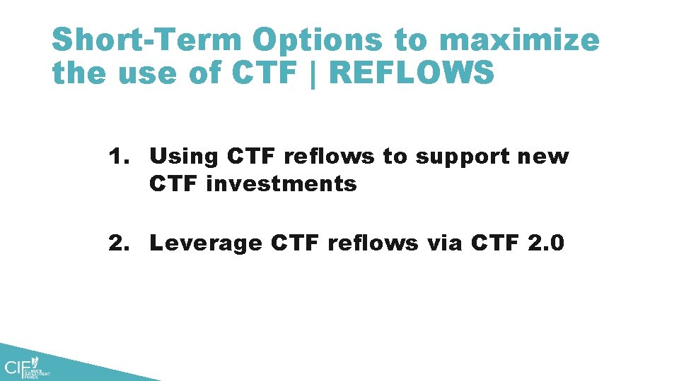 Short-Term Options to maximize the use of CTF | REFLOWS 1. Using CTF reflows