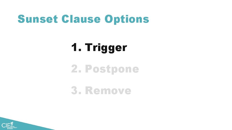 Sunset Clause Options 1. Trigger 2. Postpone 3. Remove 