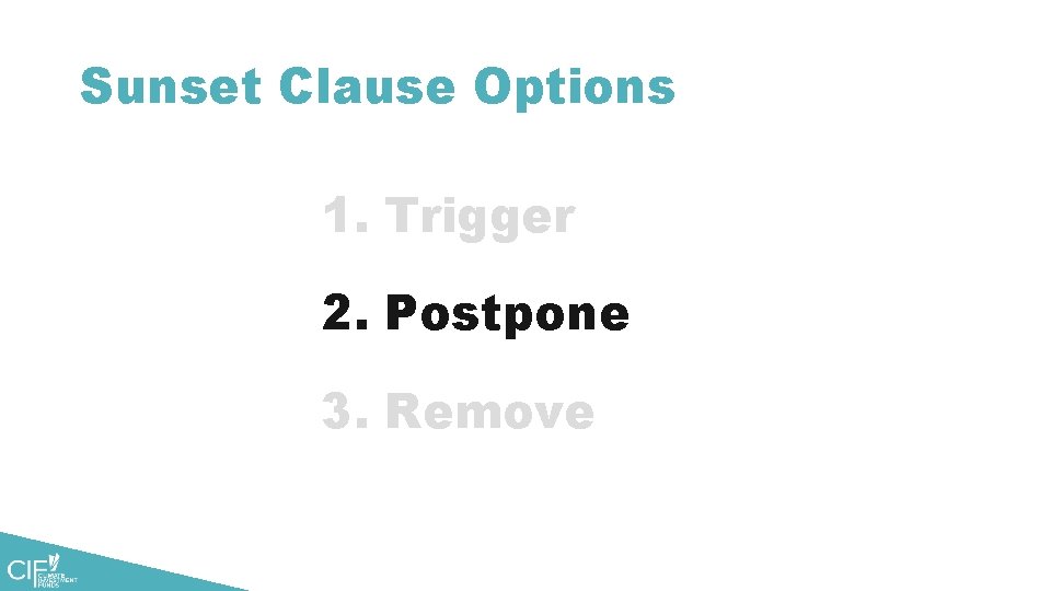 Sunset Clause Options 1. Trigger 2. Postpone 3. Remove 