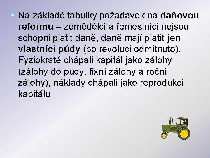 § Na základě tabulky požadavek na daňovou reformu – zemědělci a řemeslníci nejsou schopni § Na základě tabulky požadavek na daňovou reformu – zemědělci a řemeslníci nejsou schopni