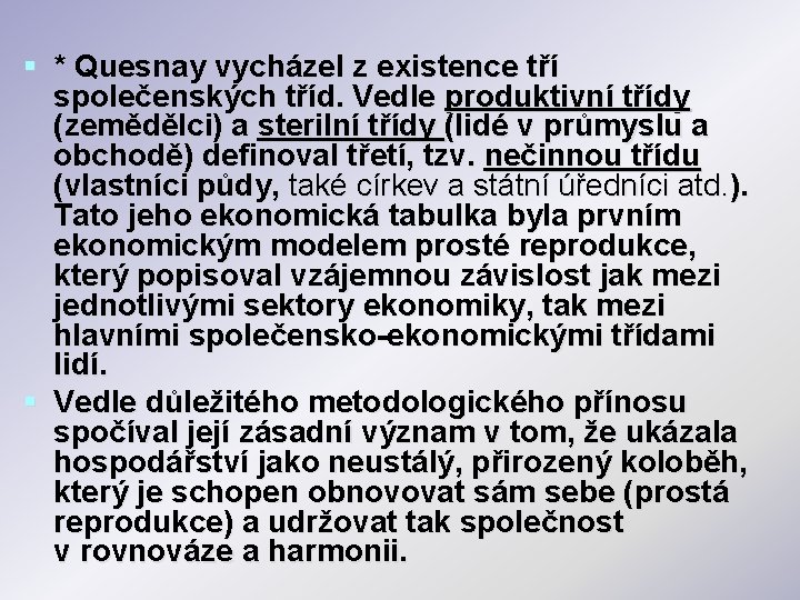 § * Quesnay vycházel z existence tří společenských tříd. Vedle produktivní třídy (zemědělci) a § * Quesnay vycházel z existence tří společenských tříd. Vedle produktivní třídy (zemědělci) a