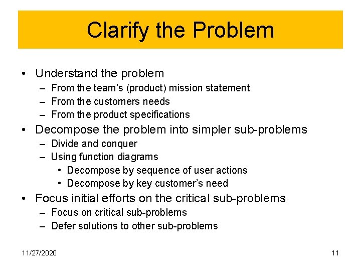 Clarify the Problem • Understand the problem – From the team’s (product) mission statement