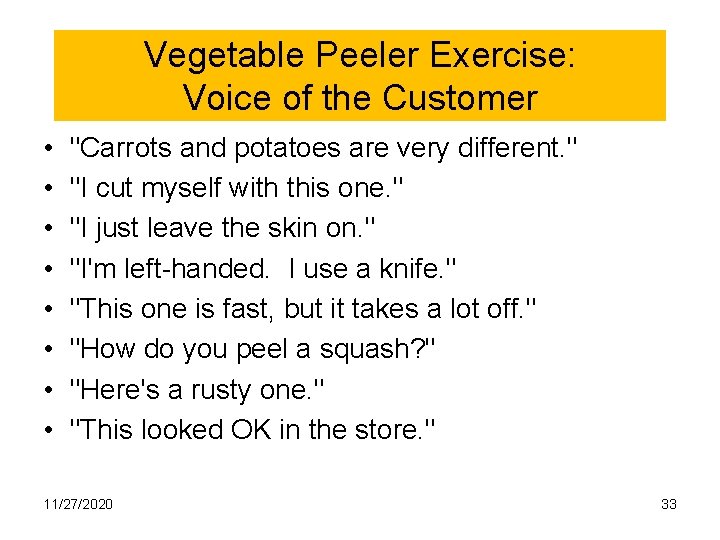 Vegetable Peeler Exercise: Voice of the Customer • • "Carrots and potatoes are very