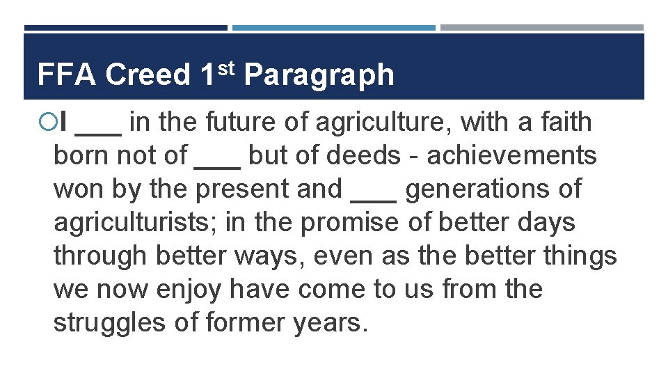 FFA Creed 1 st Paragraph I ___ in the future of agriculture, with a