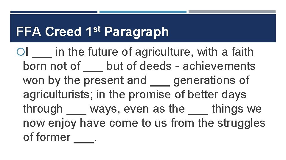 FFA Creed 1 st Paragraph I ___ in the future of agriculture, with a