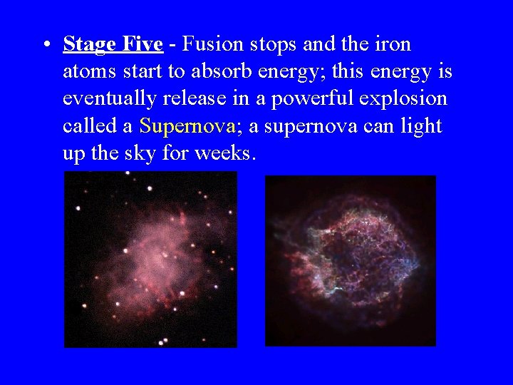  • Stage Five - Fusion stops and the iron atoms start to absorb