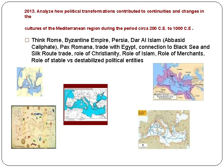 2013. Analyze how political transformations contributed to continuities and changes in the cultures of