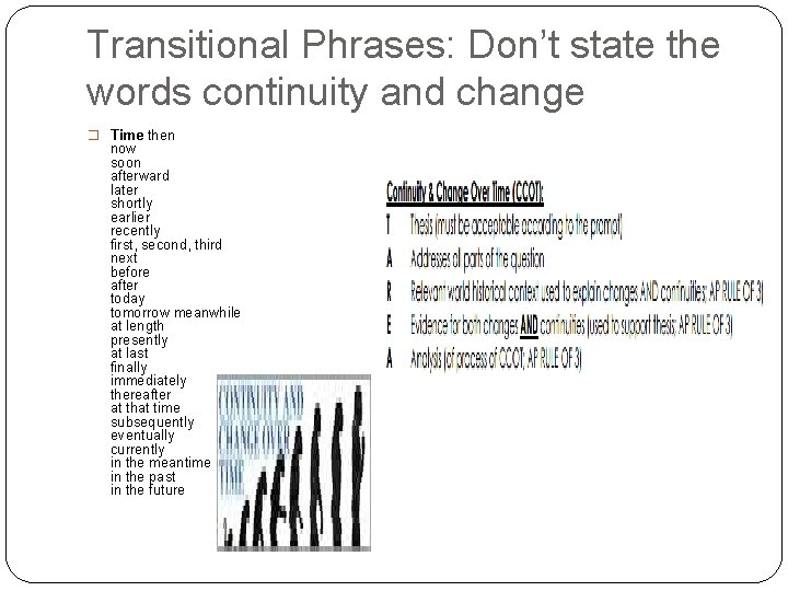Transitional Phrases: Don’t state the words continuity and change � Time then now soon