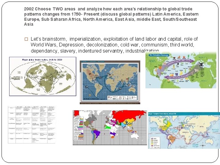 2002 Choose TWO areas and analyze how each area’s relationship to global trade patterns