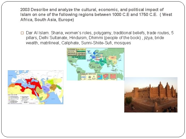 2003 Describe and analyze the cultural, economic, and political impact of Islam on one