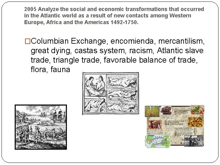 2005 Analyze the social and economic transformations that occurred in the Atlantic world as