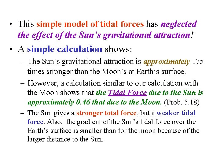 • This simple model of tidal forces has neglected the effect of the • This simple model of tidal forces has neglected the effect of the