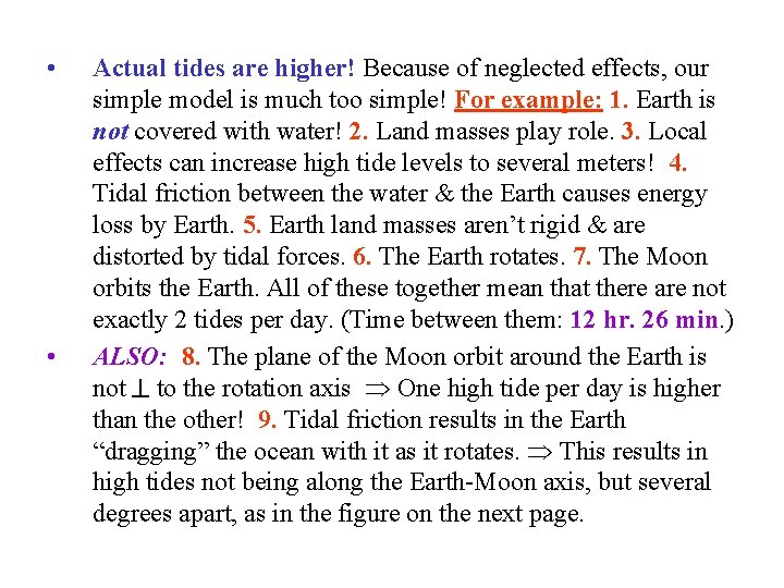 • • Actual tides are higher! Because of neglected effects, our simple model • • Actual tides are higher! Because of neglected effects, our simple model