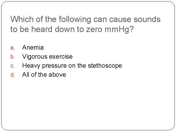 Which of the following can cause sounds to be heard down to zero mm.