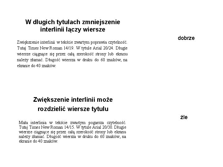 W długich tytułach zmniejszenie interlinii łączy wiersze Zwiększenie interlinii w tekście zwartym poprawia czytelność.