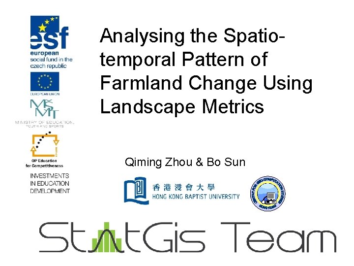 Analysing the Spatiotemporal Pattern of Farmland Change Using Landscape Metrics Qiming Zhou & Bo