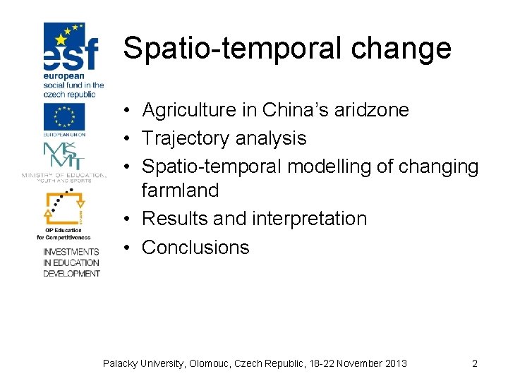 Spatio-temporal change • Agriculture in China’s aridzone • Trajectory analysis • Spatio-temporal modelling of