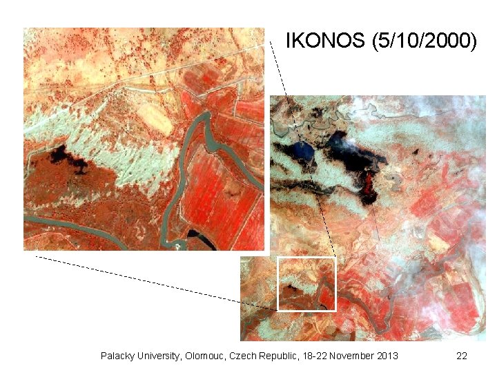 IKONOS (5/10/2000) Palacky University, Olomouc, Czech Republic, 18 -22 November 2013 22 