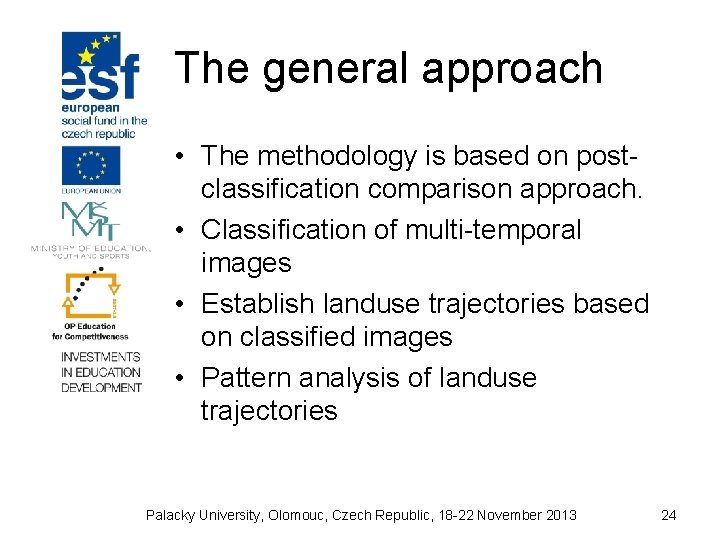 The general approach • The methodology is based on postclassification comparison approach. • Classification