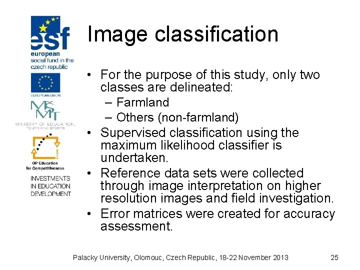 Image classification • For the purpose of this study, only two classes are delineated: