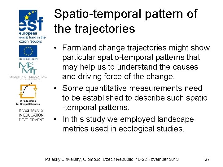 Spatio-temporal pattern of the trajectories • Farmland change trajectories might show particular spatio-temporal patterns