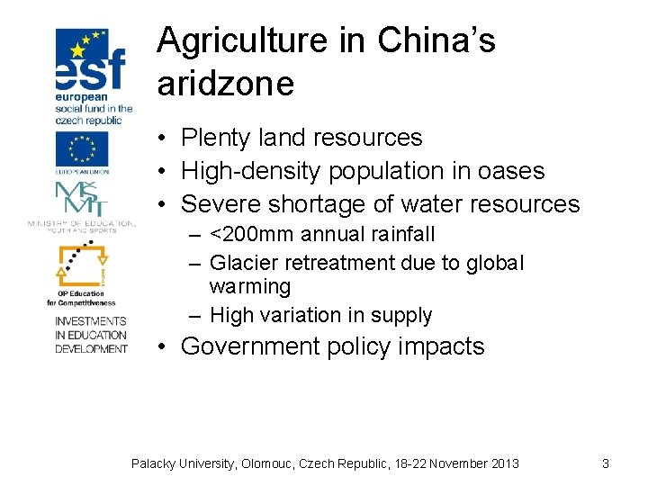 Agriculture in China’s aridzone • Plenty land resources • High-density population in oases •