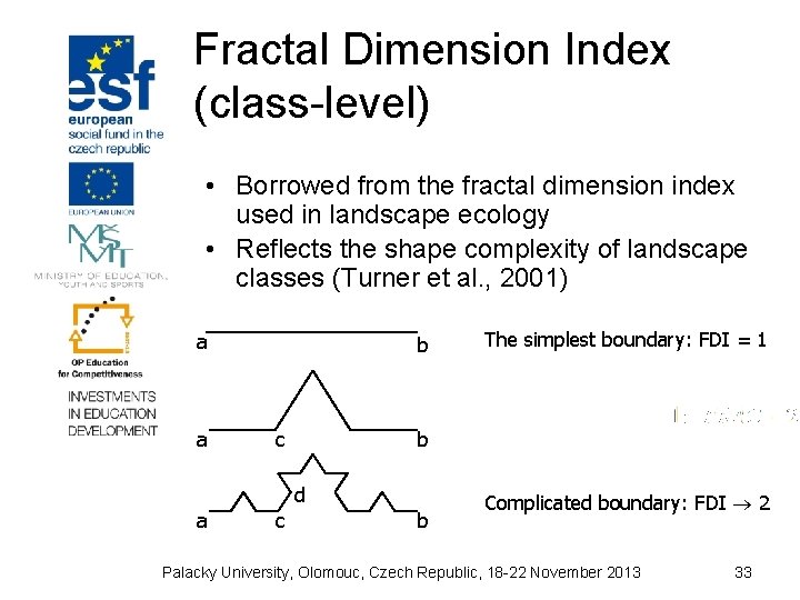Fractal Dimension Index (class-level) • Borrowed from the fractal dimension index used in landscape