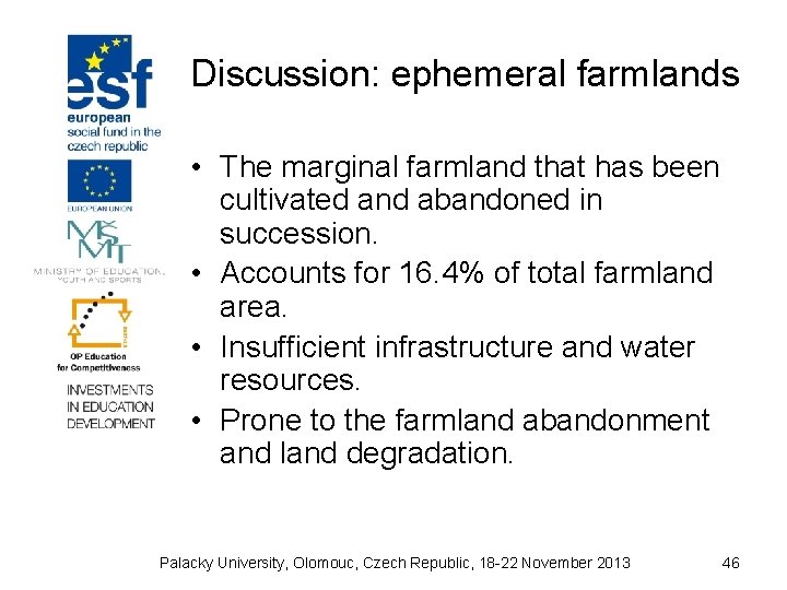 Discussion: ephemeral farmlands • The marginal farmland that has been cultivated and abandoned in