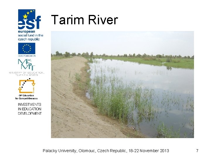 Tarim River Palacky University, Olomouc, Czech Republic, 18 -22 November 2013 7 