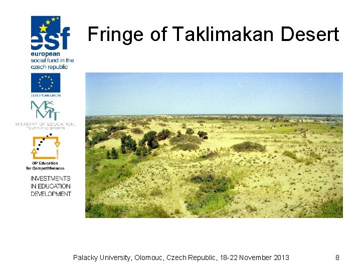 Fringe of Taklimakan Desert Palacky University, Olomouc, Czech Republic, 18 -22 November 2013 8