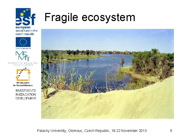 Fragile ecosystem Palacky University, Olomouc, Czech Republic, 18 -22 November 2013 9 