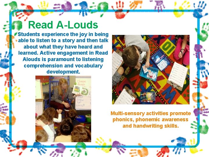 Read A-Louds Students experience the joy in being able to listen to a story
