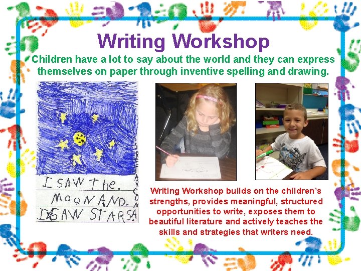 Writing Workshop Children have a lot to say about the world and they can