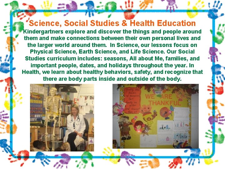 Science, Social Studies & Health Education Kindergartners explore and discover the things and people