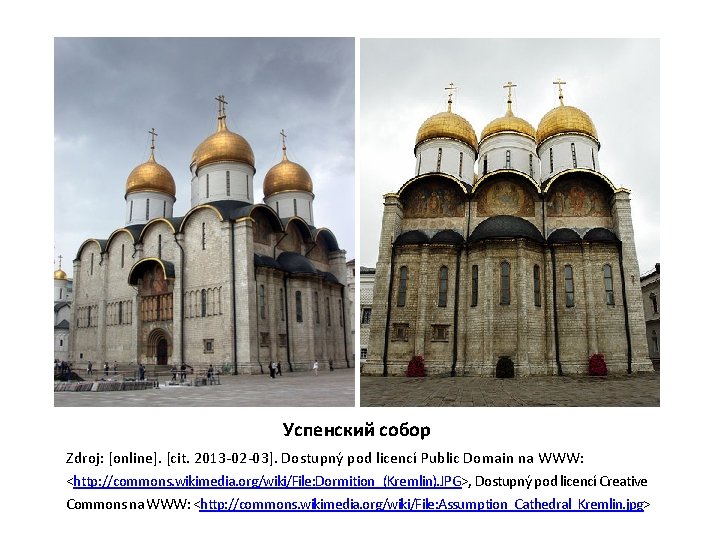 Успенский собор Zdroj: [online]. [cit. 2013 -02 -03]. Dostupný pod licencí Public Domain na