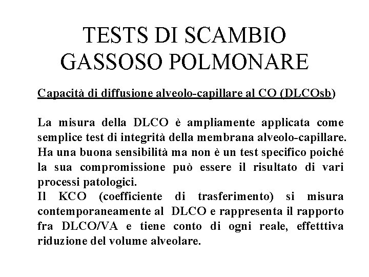 TESTS DI SCAMBIO GASSOSO POLMONARE Capacità di diffusione alveolo-capillare al CO (DLCOsb) La misura
