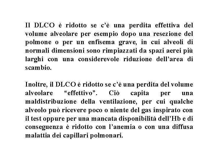Il DLCO è ridotto se c’è una perdita effettiva del volume alveolare per esempio