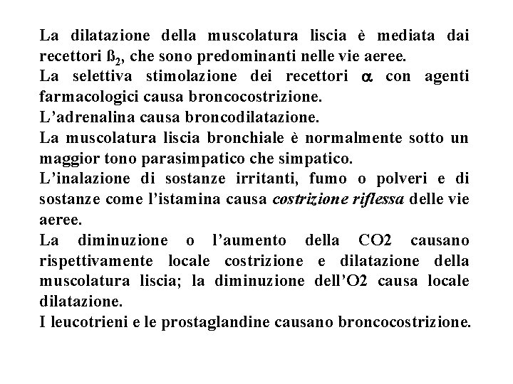 La dilatazione della muscolatura liscia è mediata dai recettori ß 2, che sono predominanti