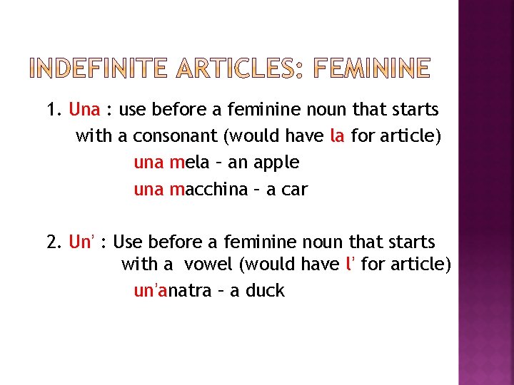 1. Una : use before a feminine noun that starts with a consonant (would