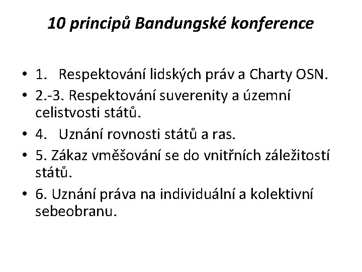 10 principů Bandungské konference • 1. Respektování lidských práv a Charty OSN. • 2.